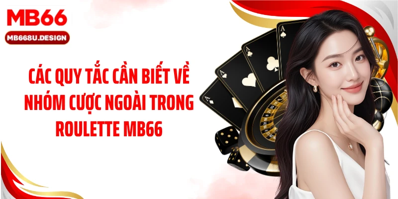 Các quy tắc cần biết về nhóm cược ngoài trong Roulette MB66