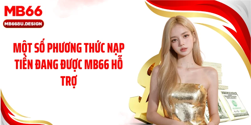 Một số phương thức nạp tiền đang được MB66 hỗ trợ